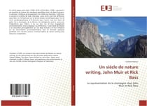 Un siècle de nature writing, John Muir et Rick Bass : La Representation de la montagne chez John Muir et Rick Bass