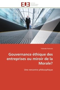 Gouvernance ethique des entreprises ou miroir de la morale? - une rencontre philosophique
