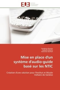 Mise en place d'un systeme d'audio-guide base sur les ntic - creation d'une solution pour l'institut