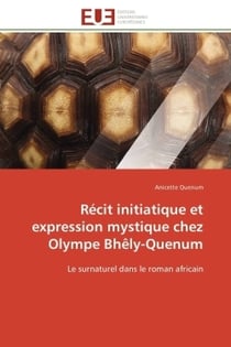Recit initiatique et expression mystique chez olympe bhely-quenum