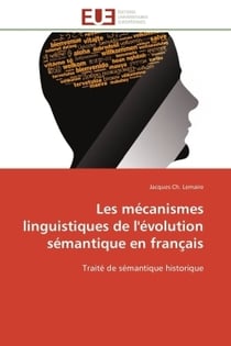 Les mecanismes linguistiques de l'evolution semantique en francais