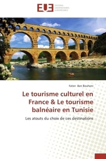 Le tourisme culturel en france & le tourisme balneaire en tunisie