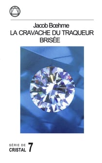 Jacob boehme - la cravache du traqueur brisée