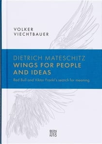 Wings for people and ideas : Red Bull and Viktor Frankl's search for meaning