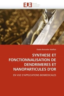 Synthese et fonctionnalisation de dendrimeres et nanoparticules d'or