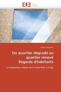 Du quartier degrade au quartier renove  regards d'habitants