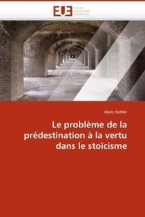 Le probleme de la predestination a la vertu dans le stoicisme