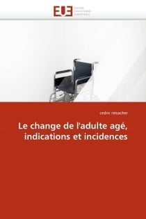 Le change de l'adulte age, indications et incidences