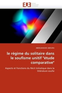 Le regime du solitaire dans le soufisme unitif "etude comparative