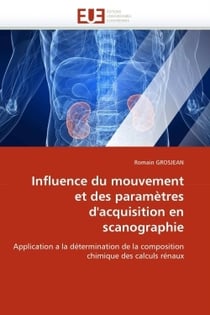 Influence du mouvement et des parametres d'acquisition en scanographie