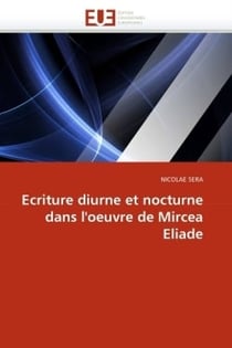 Ecriture diurne et nocturne dans l'oeuvre de mircea eliade