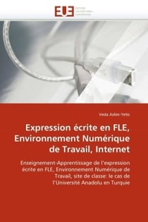 Expression ecrite en fle, environnement numerique de travail, internet