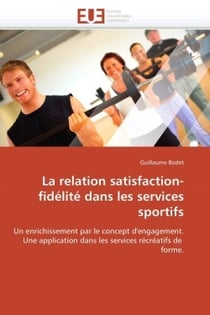 La relation satisfaction-fidelite dans les services sportifs