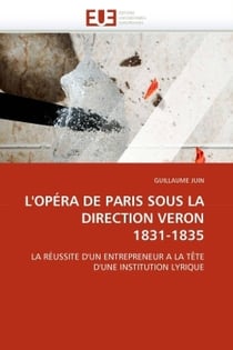 L'opera de paris sous la direction veron 1831-1835