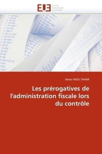 Les prerogatives de l'administration fiscale lors du controle