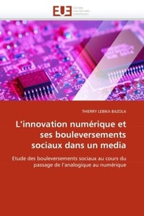 L'innovation  numerique et ses bouleversements sociaux dans un media
