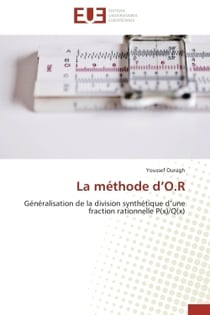 La methode d'o.r - generalisation de la division synthetique d'une fraction rationnelle p(x)/q(x)