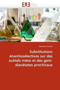 Substitutions enantioselectives sur des acetals meso et des gem-diacetates prochiraux