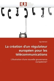 La creation d'un regulateur europeen pour les telecommunications
