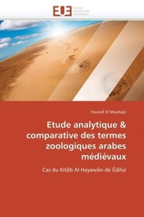 Etude analytique & comparative des termes zoologiques arabes medievaux