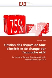 Gestion des risques de taux d'interet et de change par l'approche alm