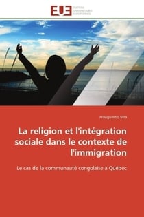 La religion et l'integration sociale dans le contexte de l'immigration