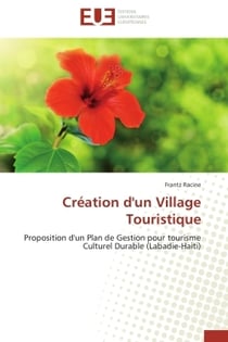 Creation d'un village touristique - proposition d'un plan de gestion pour tourisme culturel durable