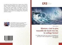 Maman, c'est la pire nouvelle de toute ma vie, le collège ferme! : Le collège avec des murs sera-t-il remplacé un jour par le télé enseignement Des familles témoigne