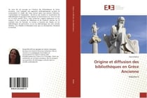 Origine et diffusion des bibliotheques en Grece Ancienne