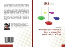 Utilisation de la couleur dans la production publicitaire: l'affiche : Volume II