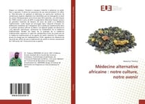 Medecine alternative africaine : notre culture, notre avenir