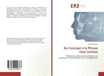 Du Concept à la Phrase chez l'enfant : Réflexion psycho-constructiviste sur le processus de sémiotisation par