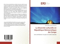 La Diversité culturelle en République Démocratique du Congo : Une contribution à la paix et à l'unité nationale