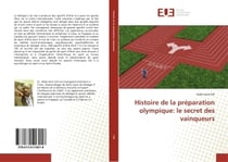 Histoire de la préparation olympique: le secret des vainqueurs