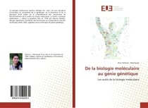 De la biologie moléculaire au génie génétique : Les outils de la biologie moléculaire