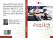 Mémento de Droit du Travail et de la Sécurité Sociale : Lecture Doctrinale du Droit Social en RD Congo