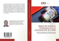 Apport des onduleurs multiniveaux dans la commande DTC de la MAS : Apport des onduleurs multiniveaux dans la commande DTC basée sur l'IA de la MAS