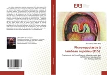 Pharyngoplastie à lambeau supérieur(PLS) : Traitement de l'insuffisance vélopharyngée par la(PLS) dans les séquellesdes fentes palatines