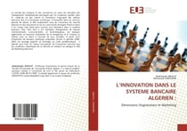 L'INNOVATION DANS LE SYSTEME BANCAIRE ALGERIEN : : Dimensions Organisation et Marketing