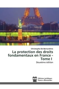 La protection des droits fondamentaux en France - Tome I : Deuxième édition