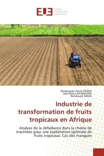 Industrie de transformation de fruits tropicaux en Afrique : Analyse de la défaillance dans la chaîne de machines pour une exploitation optimale de fruits tropic