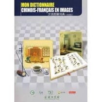 Mon dict ch-fr en images (bilingue chinois avec pinyin - francais) - edition bilingue