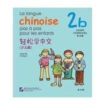 La langue chinoise pas a pas pour les enfants cahier 2b