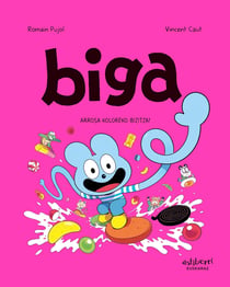 Biga tome 6 : Arrosa koloreko bizitza!