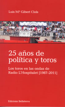 25 años de política y toros - los toros en las ondas de radio l'hospitalet (1987-2011)