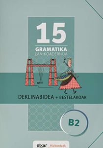 Gramatika lan-koadernoa 15 (B2) deklinabidea + bestelakoak