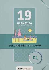 Gramatika lan-koadernoa 19 (C1) deklinabidea + bestelakoak