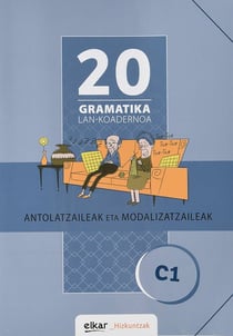 Gramatika lan-koadernoa 20 (C1) antolatzaileak eta modalizatzaileak