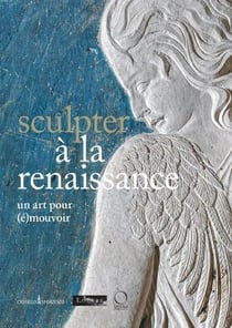 Sculpter à la Renaissance : Un art pour (é)mouvoir