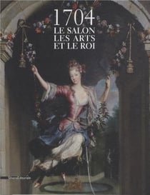 1704, le salon, les arts et les rois